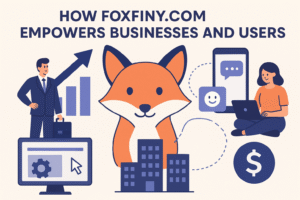 How Foxfiny.com Empowers Businesses and Users